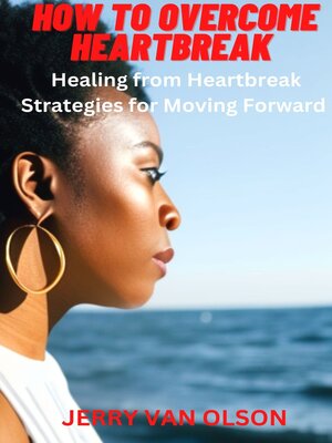 cover image of HOW TO OVERCOME HEARTBREAK